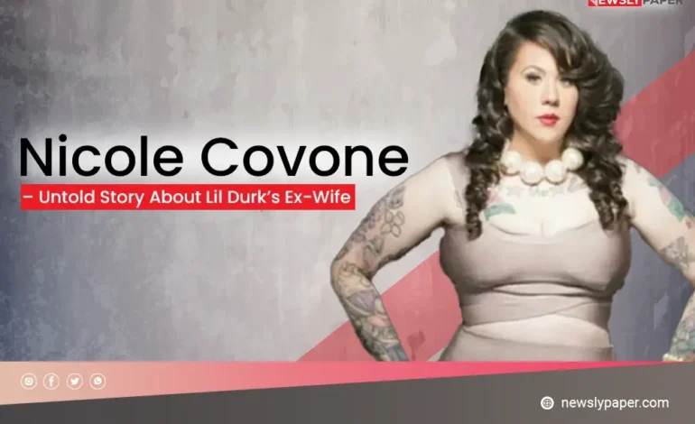 Nicole Covone – Untold Story About Lil Durk’s Ex-Wife