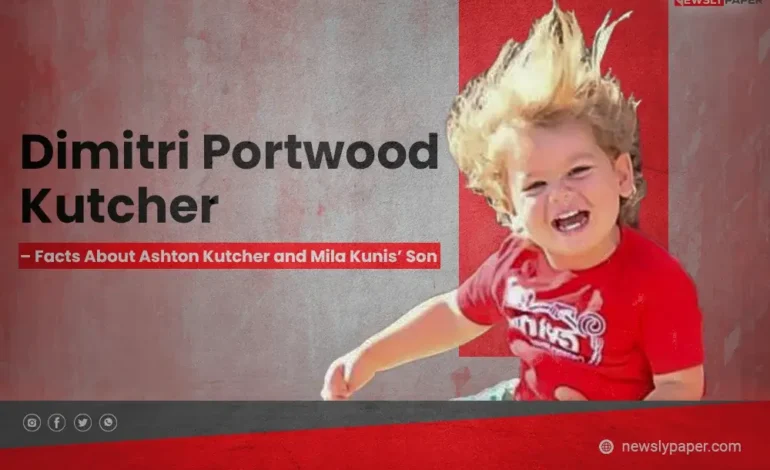 Dimitri Portwood Kutcher – Facts About Ashton Kutcher and Mila Kunis’ Son
