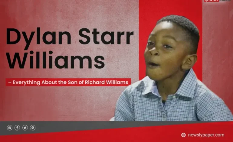 Dylan Starr Williams – Everything About the Son of Richard Williams